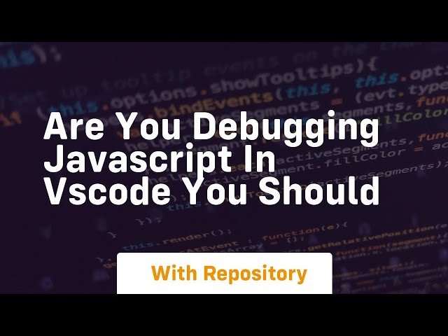 Are you debugging javascript in vscode you should