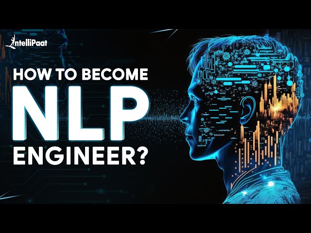How to Become NLP Engineer | NLP Engineering Roadmap | Natural Language Processing | Intellipaat