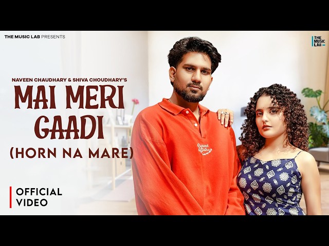 Mai Meri Gaadi - Horn Na Mare (Video) Naveen Chaudhary | Shiva Choudhary | New Haryanvi Song 2026