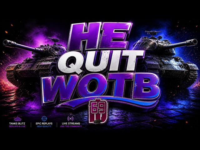 HE QUIT WOTB...