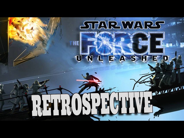 A Series Unleashed! - A Star Wars: Force Unleashed Retrospective