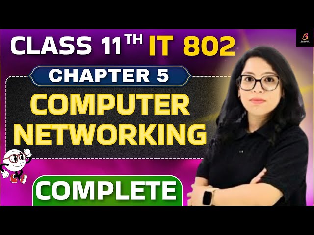 🌐Class 11 IT 802 Unit 2 – Ch 5: Computer Networking 💻 |Full Chapter in One Shot |Barkha Mam |Score 💯