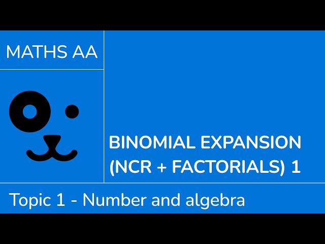 Binomial expansion - nCr and factorials [IB Maths AA SL/HL]