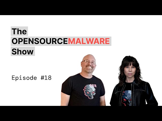 The OpenSourceMalware Show #18