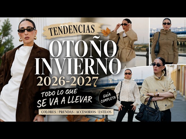 FALL/WINTER 2026-2027 FASHION TRENDS - WHAT TO WEAR
