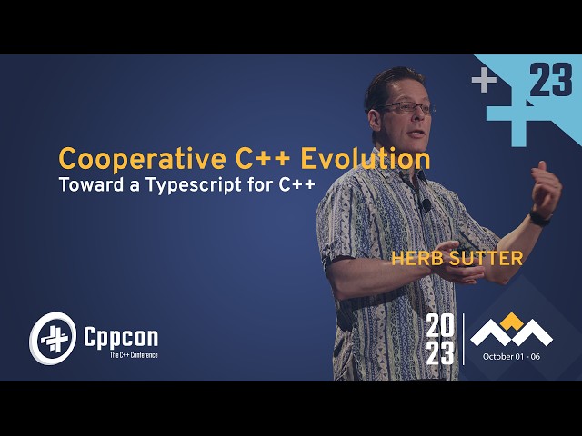 Plenary: Cooperative C++ Evolution - Toward a Typescript for C++ - Herb Sutter - CppCon 2023