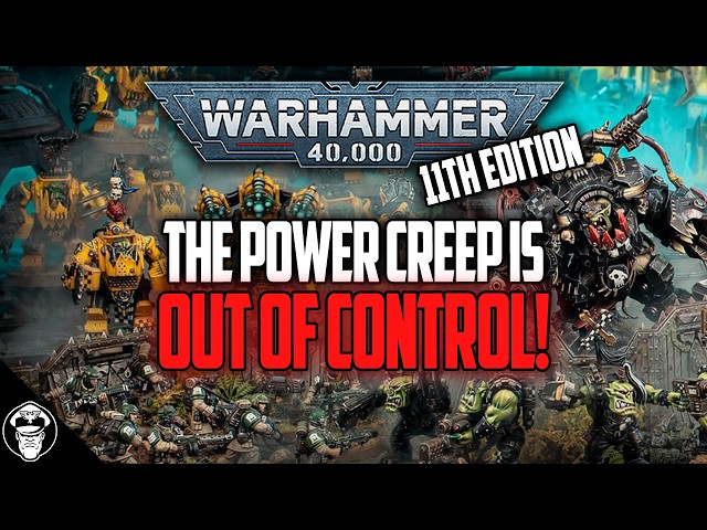 11th Edition Power Creep Is Already Out of Control! | Warhammer 40K