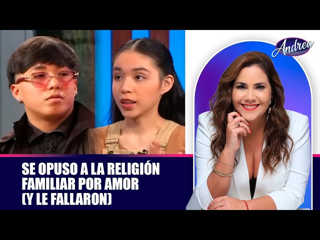 Se opuso a la religión familiar por amor (y le fallaron) | Andrea