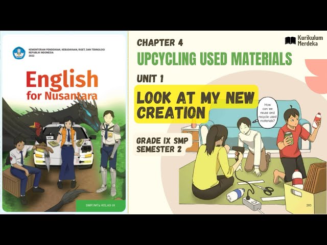 Unit 1. Look at My New Creation ~ Chapter 4. Upcycling Used Materials, English for Nusantara IX