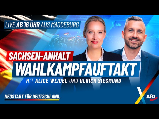Live aus Magdeburg: Wahlkampfauftakt der AfD Sachsen-Anhalt mit Alice Weidel und Ulrich Siegmund!