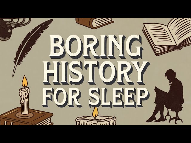 Boring History For Sleep | Gentle Storytelling & Ambient Sounds (8 HOURS)