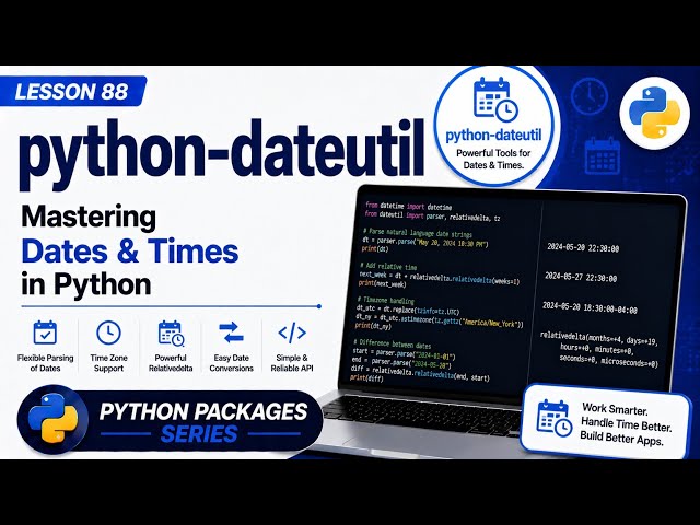 Lesson 88 - python-dateutil: Mastering Dates & Times in Python | Python Packages Series | Uplatz