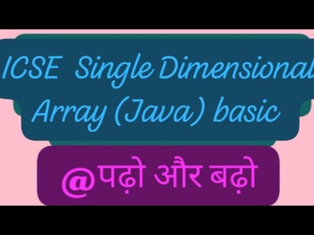 ICSE class 10th Computer, java single dimensional array with a basic program