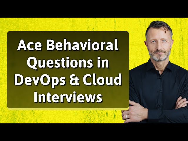 Ace Behavioral Questions in DevOps & Cloud Interviews