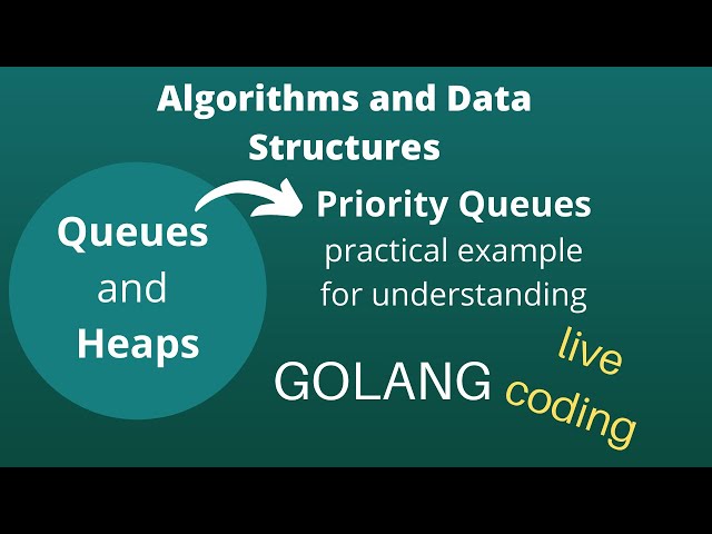 Golang Beginner Exercises | Queues and Heaps