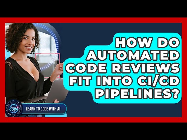 How Do Automated Code Reviews Fit Into CI/CD Pipelines? - Learning To Code With AI