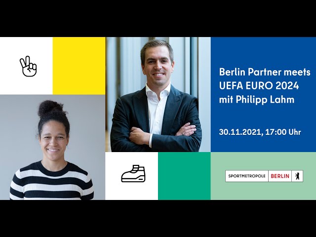 Berlin Partner meets UEFA EURO 2024 mit Philipp Lahm