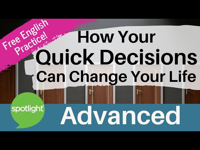 How Your Quick Decisions Can Change Your Life | ADVANCED | practice English with Spotlight