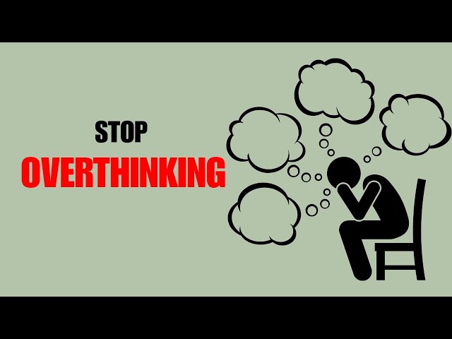 How to stop overthinking and self doubt