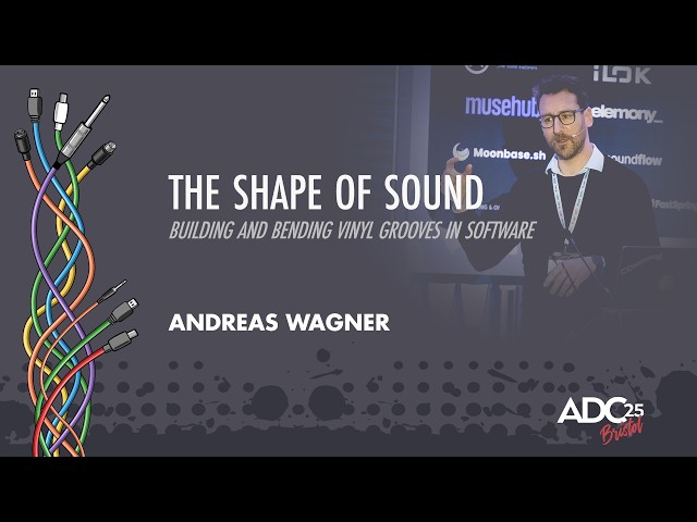 The Shape of Sound - Building and Bending Vinyl Grooves in Software - Andreas Wagner - ADC 2025