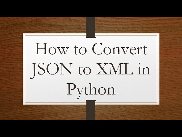 How to Convert JSON to XML in Python