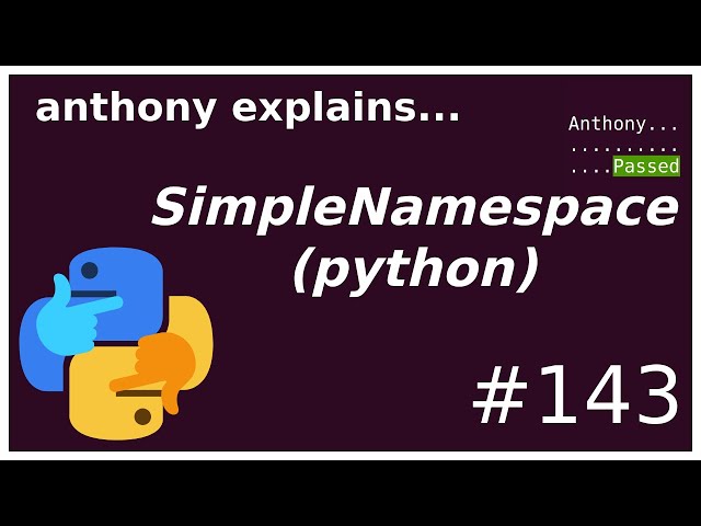 easy fake objects with python's SimpleNamespace (beginner - intermediate) anthony explains #143