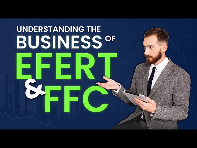 Understanding the business of EFERT and FFC