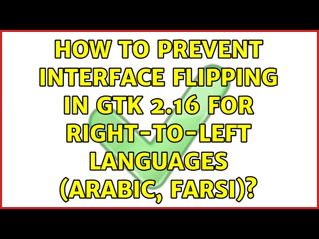 How to prevent interface flipping in GTK 2.16 for right-to-left languages (Arabic, Farsi)?