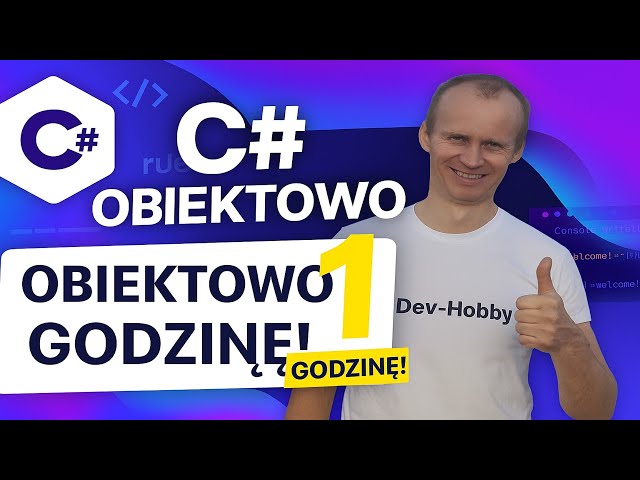 Samouczek C# dla początkujących - poznaj C# Programowanie Obiektowe w 1 godzinę