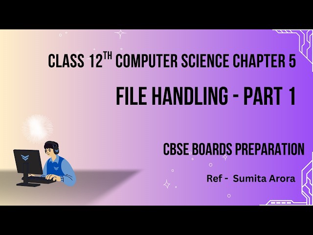 File Handling in Python | Class 12 Computer Science Chapter 5 Part 1 | CBSE Boards | Notes Included