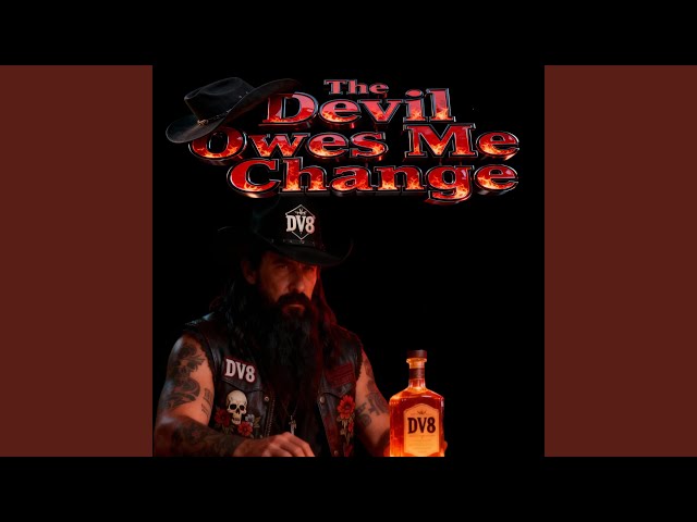 The Devil Owes Me Change