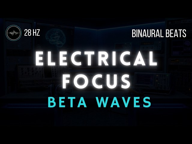 Electrical Focus | 28Hz High-Beta Focus Momentum | 90-Minute