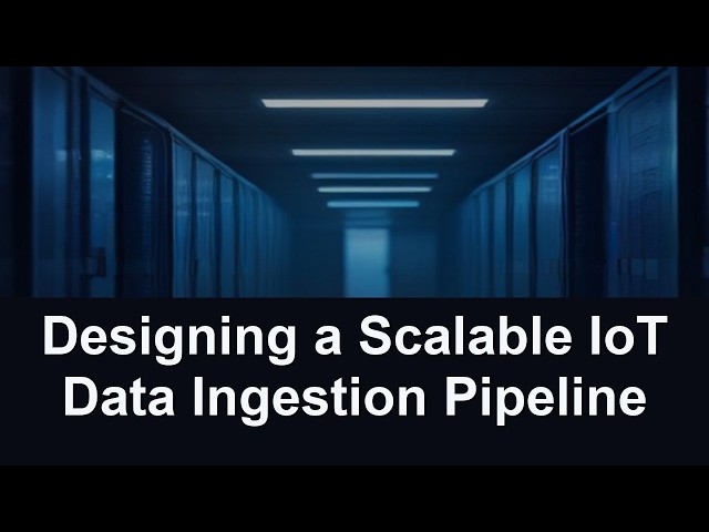 Designing a Scalable IoT Data Ingestion Pipeline