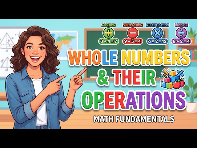 Whole Number Operations: Addition, Subtraction, Multiplication & Division