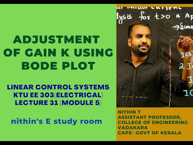 Adjustment of Gain K from Bode plot. Lecture 32. Linear Control Systems. Module 5