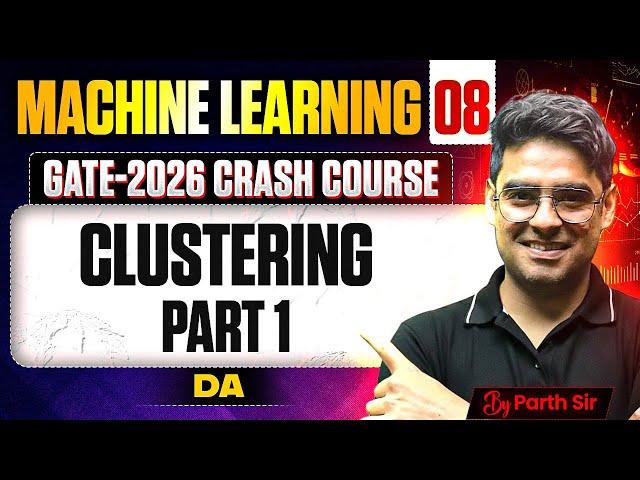 Machine Learning 08 | Clustering Part 1 | DA | GATE Crash Course