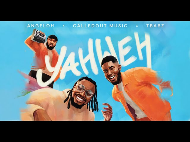 YAHWEH - Angeloh, CalledOut Music & Tbabz [Lyric Video]