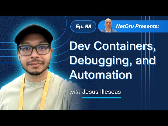Dev Containers, Debugging, and Network Automation | Ep. 98