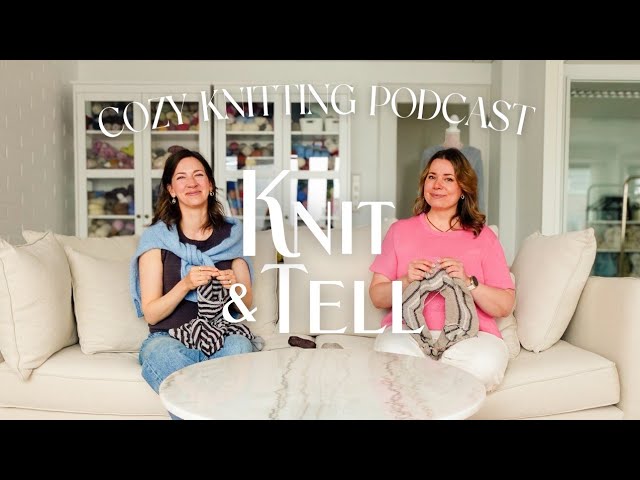 Summer Knitting, Lace Tees & Cozy Chatter / Knit & Tell Ep. 08