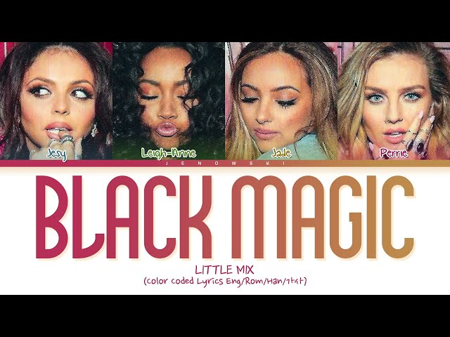 Little Mix - 'Black Magic' (Color Coded Lyrics)