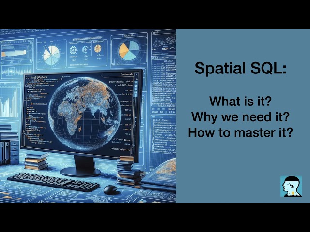 Spatial SQL:  What is it? Why we need it? How to master it?