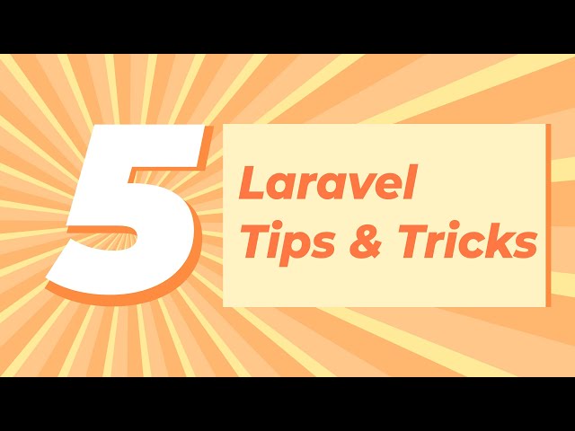 5 Laravel Tips & Tricks You Probably Didn't Know