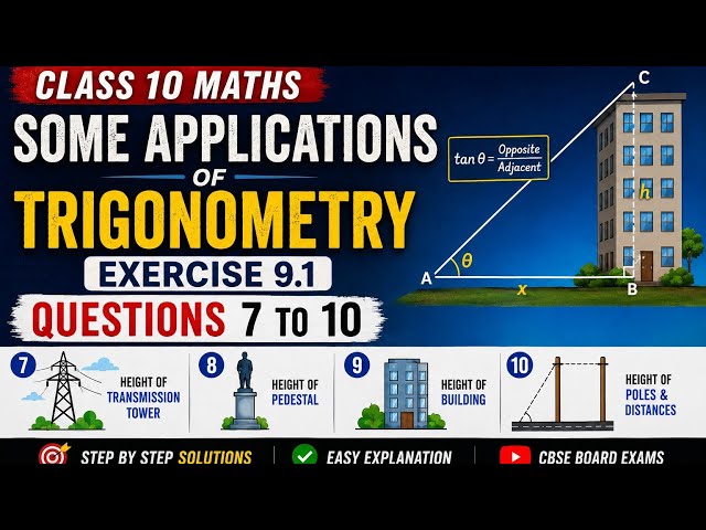Class 10 Maths | Some Applications of Trigonometry | Questions 7–10 | NCERT Exercise 9.1