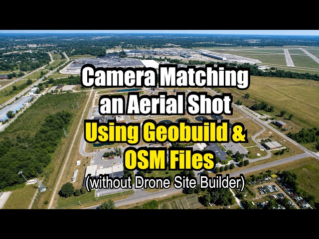 Camera Matching an Aerial Shot Using GeoBuild & OSM Files (Without Drone Site Builder)