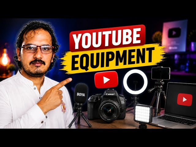 YouTube Ke Liye Kaun Se Equipment Zaroori Hain? | YouTube Setup For Beginners