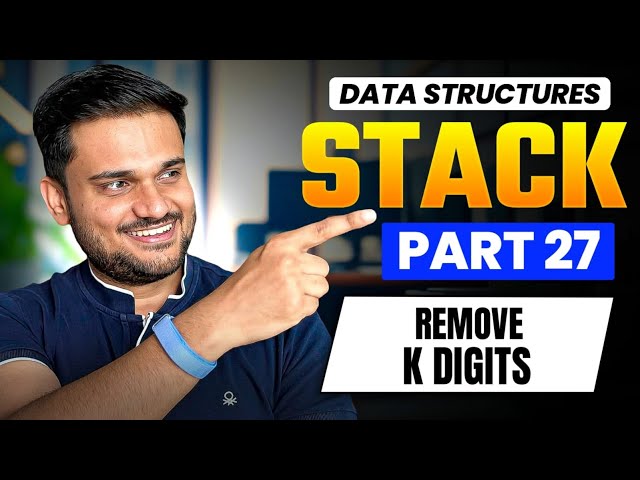 Remove K Digits | Stack Series Part 27