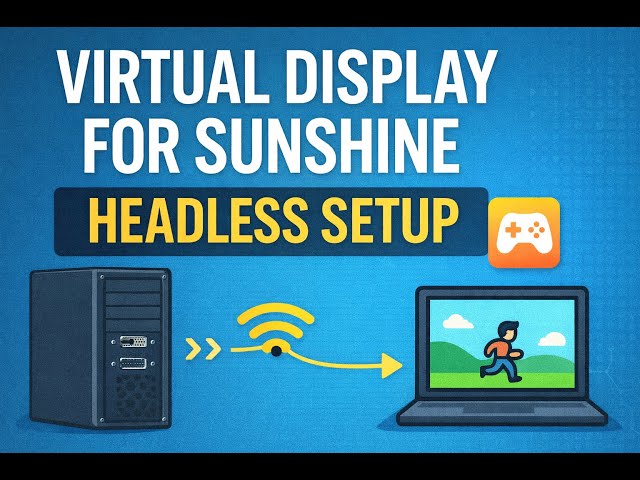 How to Set Up a Virtual Display for Sunshine Streaming (Headless Setup for Any PC or Laptop)