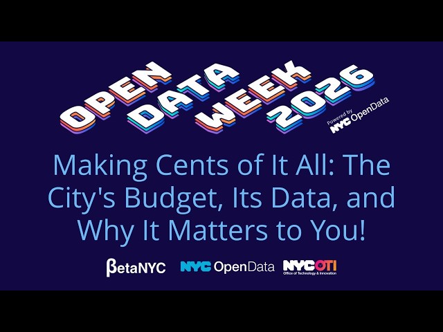 Making Cents of It All: The City's Budget, Its Data, and Why It Matters to You!