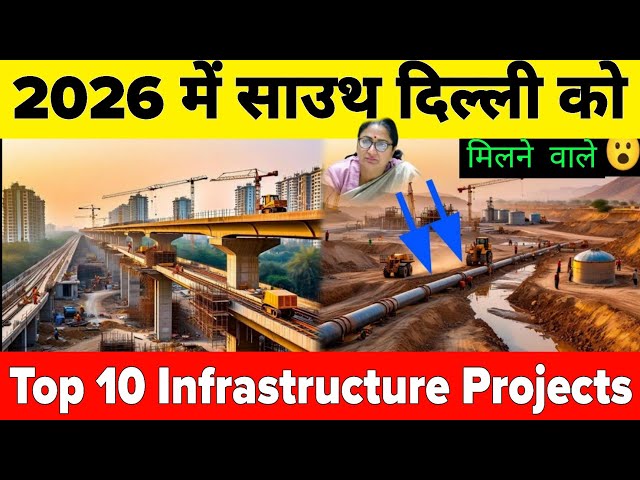 Top 10 Infrastructure projects coming to South Delhi in 2026 