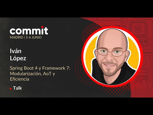 Iván López - Spring Boot 4 y Framework 7: Modularización, AoT y Eficiencia